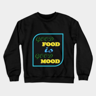 good food Crewneck Sweatshirt